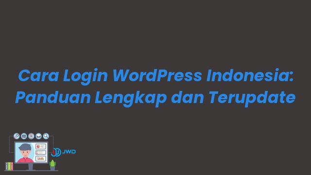 Cara Login WordPress Indonesia: Panduan Lengkap dan Terupdate